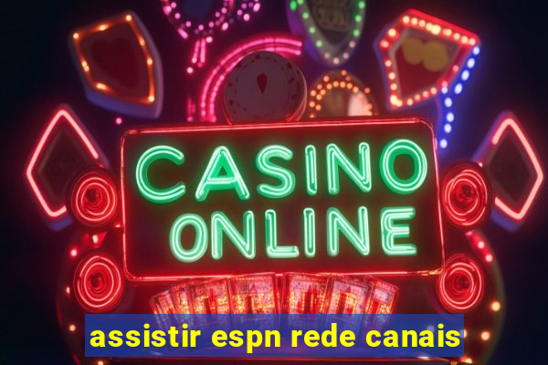 assistir espn rede canais